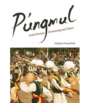 P’ungmul: South Korean Drumming And Dance