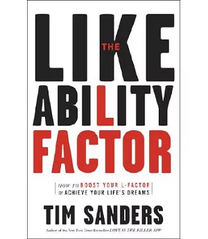 The Likeability Factor: How to Boost Your L-factor & Achieve Your Life’s Dreams