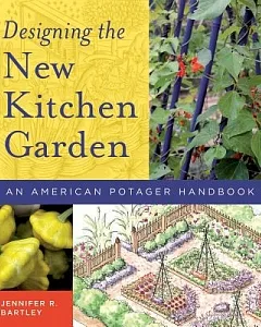 Designing the New Kitchen Garden: An American Potager Handbook