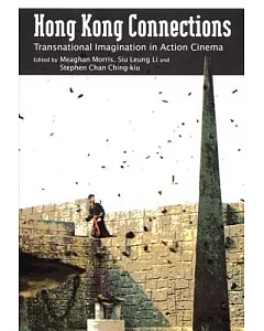 Hong Kong Connections: Transnational Imagination in Action Cinema