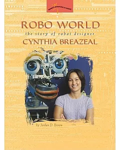 Robo World: The Story of Robot Designer Cynthia Breazeal