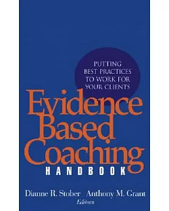 Evidence Based Coaching Handbook: Putting Best Practices to Work For Your Clients