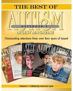 The Best of Autism Digest: A collection of Great articles on Autism Spectrum Disorders that have appeared in the magazine since