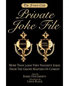 The Friars Club Private Joke File: More Than 2,000 Very Naughty Jokes From The Grand Masters Of Comedy