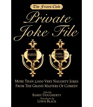 The Friars Club Private Joke File: More Than 2,000 Very Naughty Jokes From The Grand Masters Of Comedy