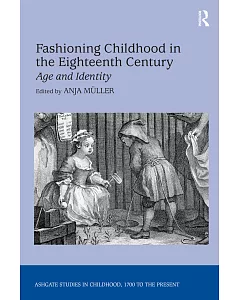 Fashioning Childhood in the Eighteenth Century: Age And Identity