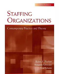 Staffing Organizations: Contemporary Practice And Theory