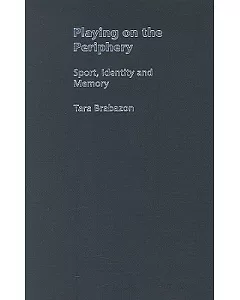 Playing on the Periphery: Sport, Identity And Memory