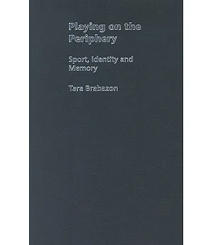 Playing on the Periphery: Sport, Identity And Memory