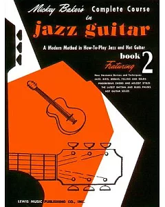 Mickey Baker’s Complete Course in Jazz Guitar: A Modern Method in How-To-Play Jazz and Hot Guitar, Book 2
