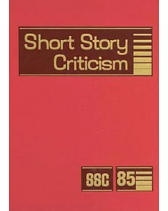 Short Story Criticism: Critisim Of The Works Of Short Fiction Writers
