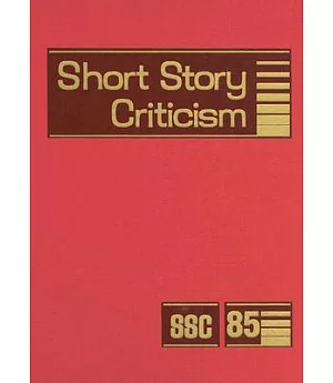 Short Story Criticism: Critisim Of The Works Of Short Fiction Writers