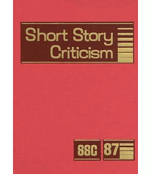 Short Story Criticism: Criticism Of The Works Of Short Fiction Writers