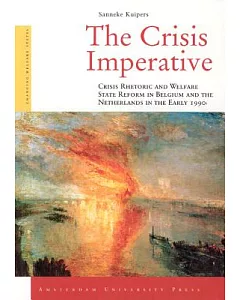 The Crisis Imperative: Crisis Rhetoric And Welfare State Reform in Belgium And the Netherlands in the Early 1990s