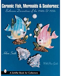 Ceramic Fish, Mermaids & Seahorses: Bathroom Decorations of the 1940s & 1950s
