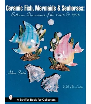 Ceramic Fish, Mermaids & Seahorses: Bathroom Decorations of the 1940s & 1950s