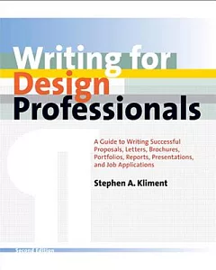 Writing for Design Professionals: A Guide to Writing Successful Proposals, Letters, Brochures, Portfolios, Reports, Presentation