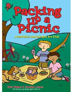 Packing Up a Picnic: Activities And Recipes for Kids