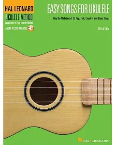 Easy Songs for Ukulele: Play the Melodies of 20 Pop, Folk, Country, and Blues Songs