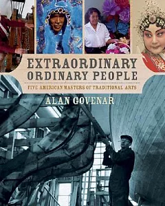 Extraordinary Ordinary People: Five American Masters of Traditional Arts