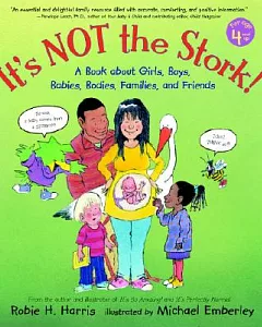 It’s Not the Stork!: A Book About Girls, Boys, Babies, Bodies, Families, And Friends