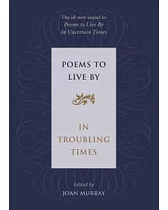 Poems to Live by: In Troubling Times