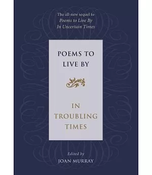 Poems to Live by: In Troubling Times