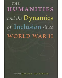 The Humanities And the Dynamics of Inclusion Since World War II