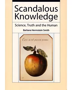 Scandalous Knowledge: Science, Truth, And the Human