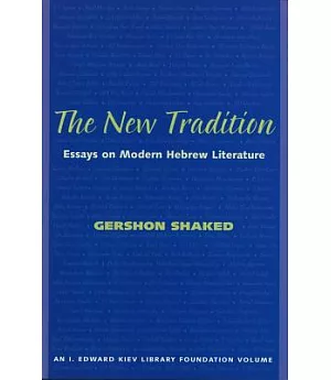 The New Tradition: Essays on Modern Hebrew Literature