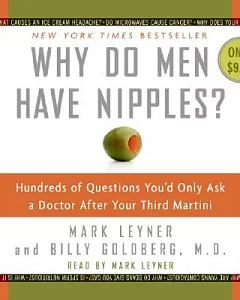Why Do Men Have Nipples?: Hundreds of Questions You’d Only Ask a Doctor After Your Third Martini
