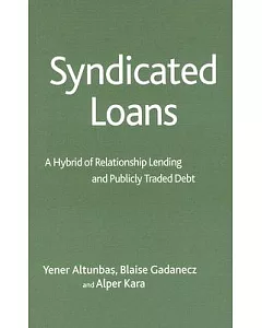 Syndicated Loans: A Hybrid of Relationship Lending And Publicly Traded Debt