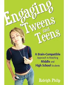 Engaging ’tweens and Teens: A Brain-compatible Approach to Reaching Middle and High School Students