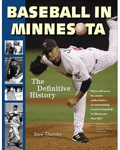 Baseball in Minnesota: A Definitive History