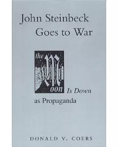 John Steinbeck Goes to War: The Moon Is Down As Propaganda