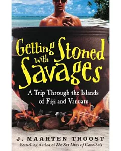 Getting Stoned with Savages: A Trip through the Islands of Fiji and Vanuatu