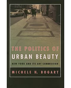 The Politics of Urban Beauty: New York & Its Art Commission