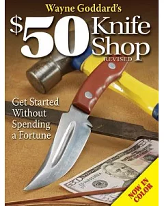 Wayne Goddard’s $50 Knife Shop: Get Started Without Spending a Fortune