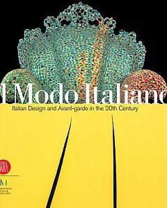 Il Modo Italiano: Italian Design And Avant-garde in the 20th Century