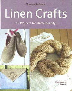 Linen Crafts: 40 Projects for Home & Body