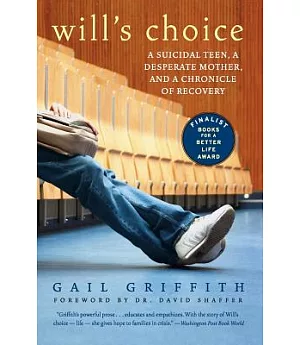 Will’s Choice: A Suicidal Teen, a Desperate Mother, and a Chronicle of Recovery