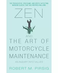 Zen And the Art of Motorcycle Maintenance: An Inquiry into Values