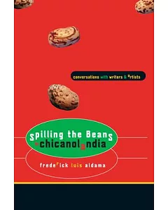 Spilling the Beans in Chicanolandia: Conversations With Writers And Artists