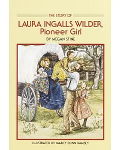 The Story of Laura Ingalls Wilder, Pioneer Girl