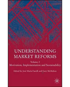 Understanding Market Reforms: Motivation, Implementation, And Sustainability