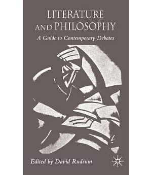 Literature And Philosophy: A Guide to Contemporary Debates