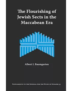 The Flourishing of Jewish Sects in the Maccabean Era: An Interpretation