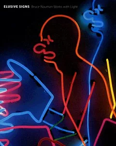 Elusive Signs: Bruce Nauman Works With Light