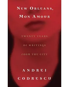 New Orleans, Mon Amour: Twenty Years of Writing from the City