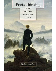 Poets Thinking: Pope, Whitman, Dickinson, Yeats